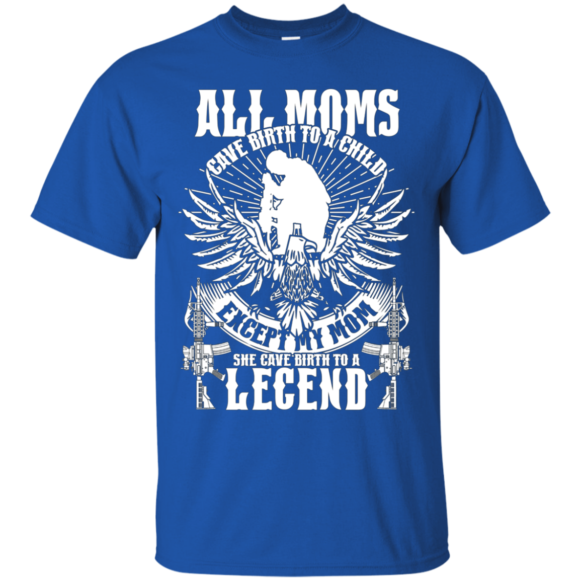 All Moms Gave Birth My Mom Gave Birth To A Legend Shirt