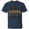 Image of Chemise à vin au vin 'Wine Coffee Chocolate Dogs' Clever Coffee Wine Shirt
