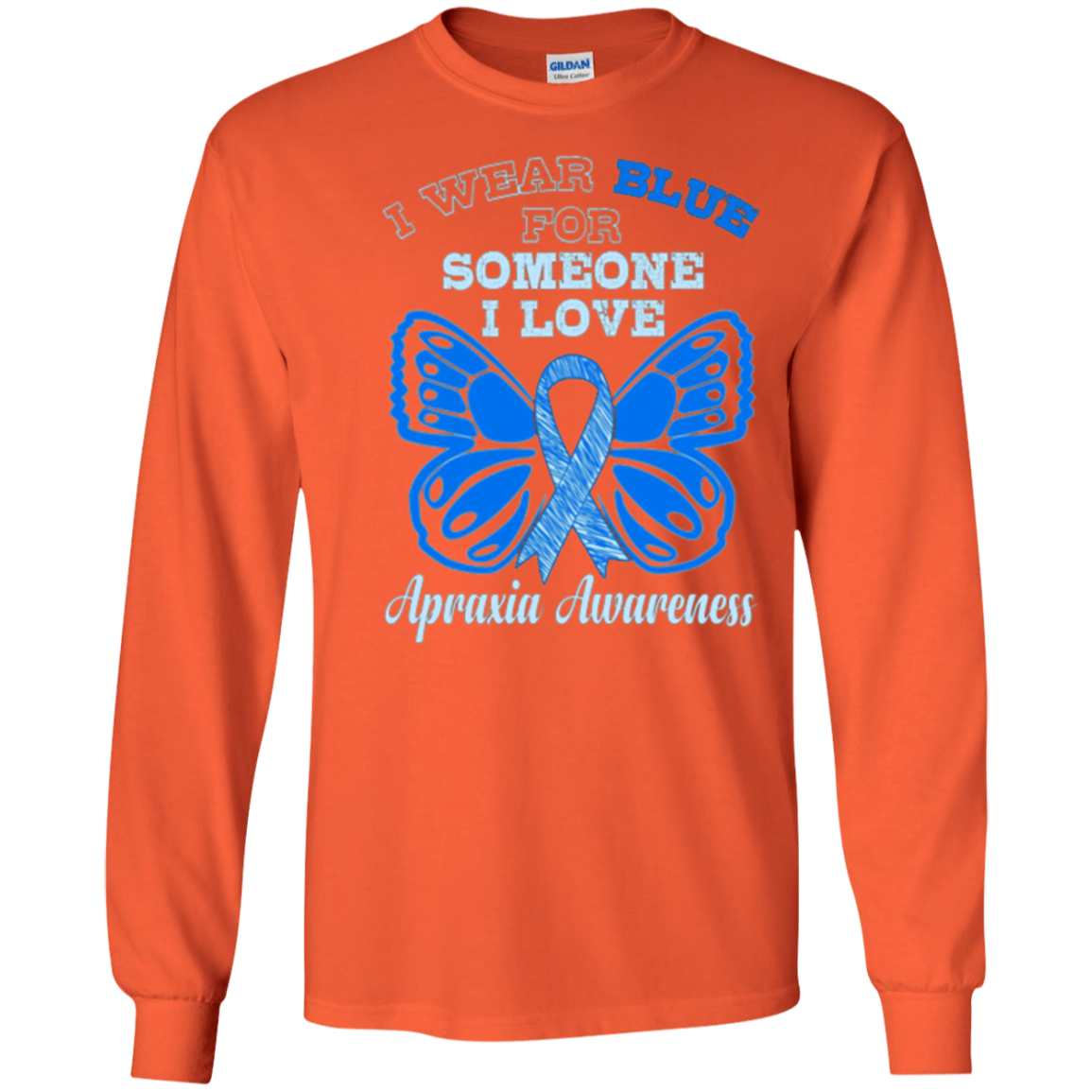 Apraxia Awareness T Shirt - I Wear Blue For Someone I Love