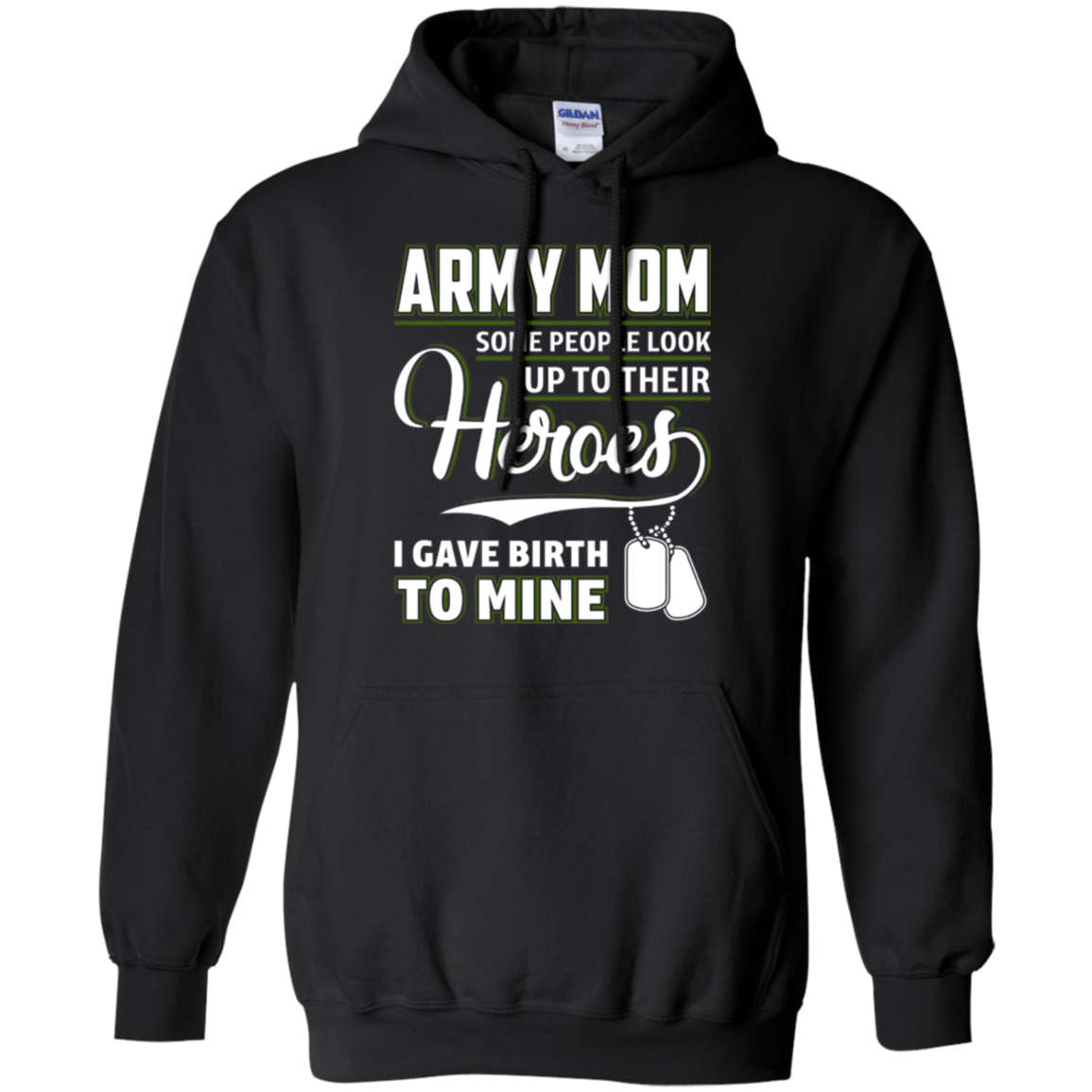 Army Mom Shirt I Gave Birth To My Heroes Funny For Mother