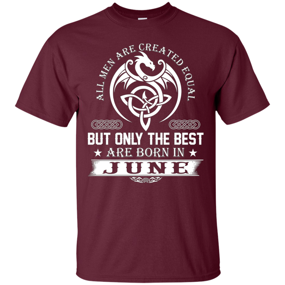 All Men Created Equal But The Best Are Born In June
