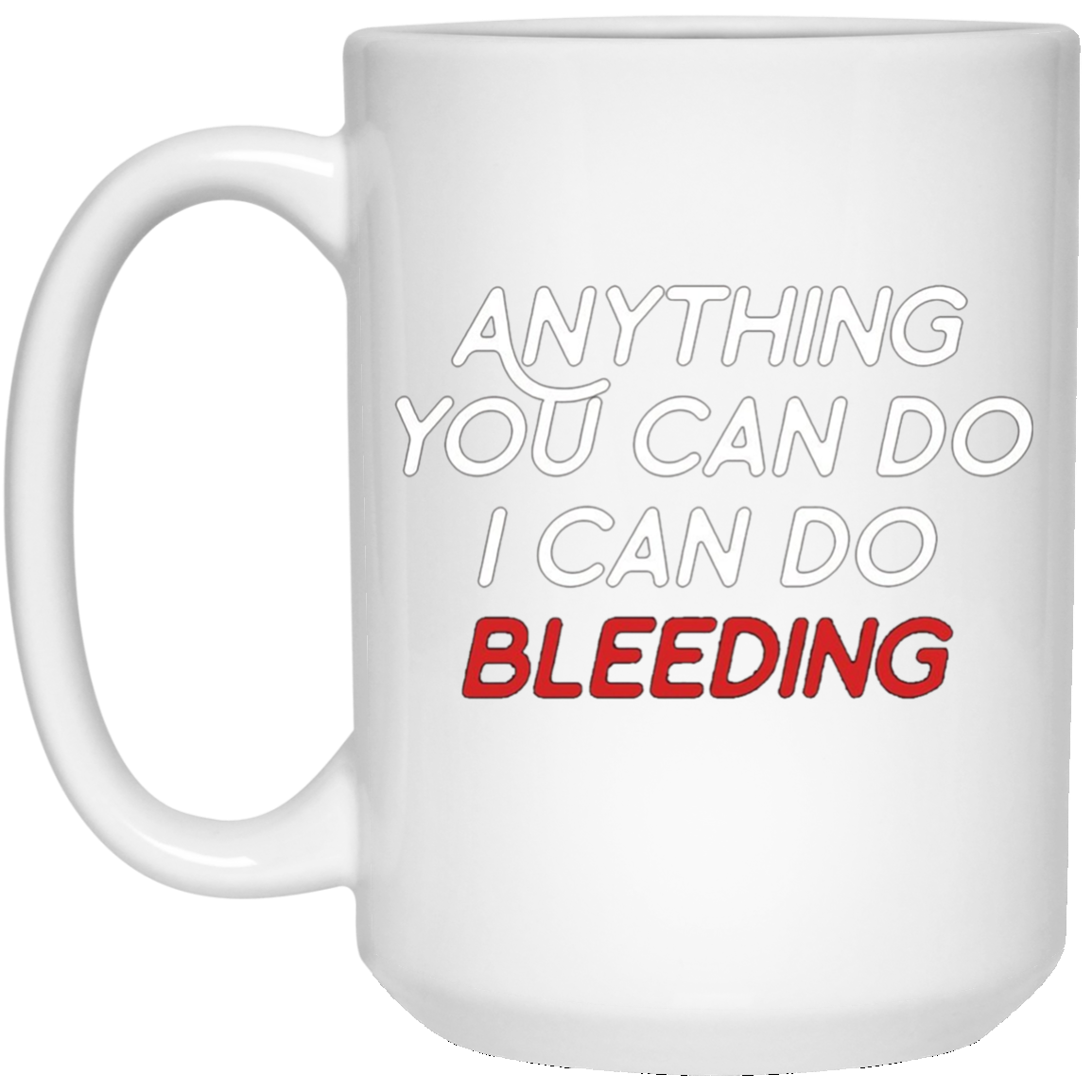 Anything You Can Do I Can Do Bleeding Feminist Gift T Shirt