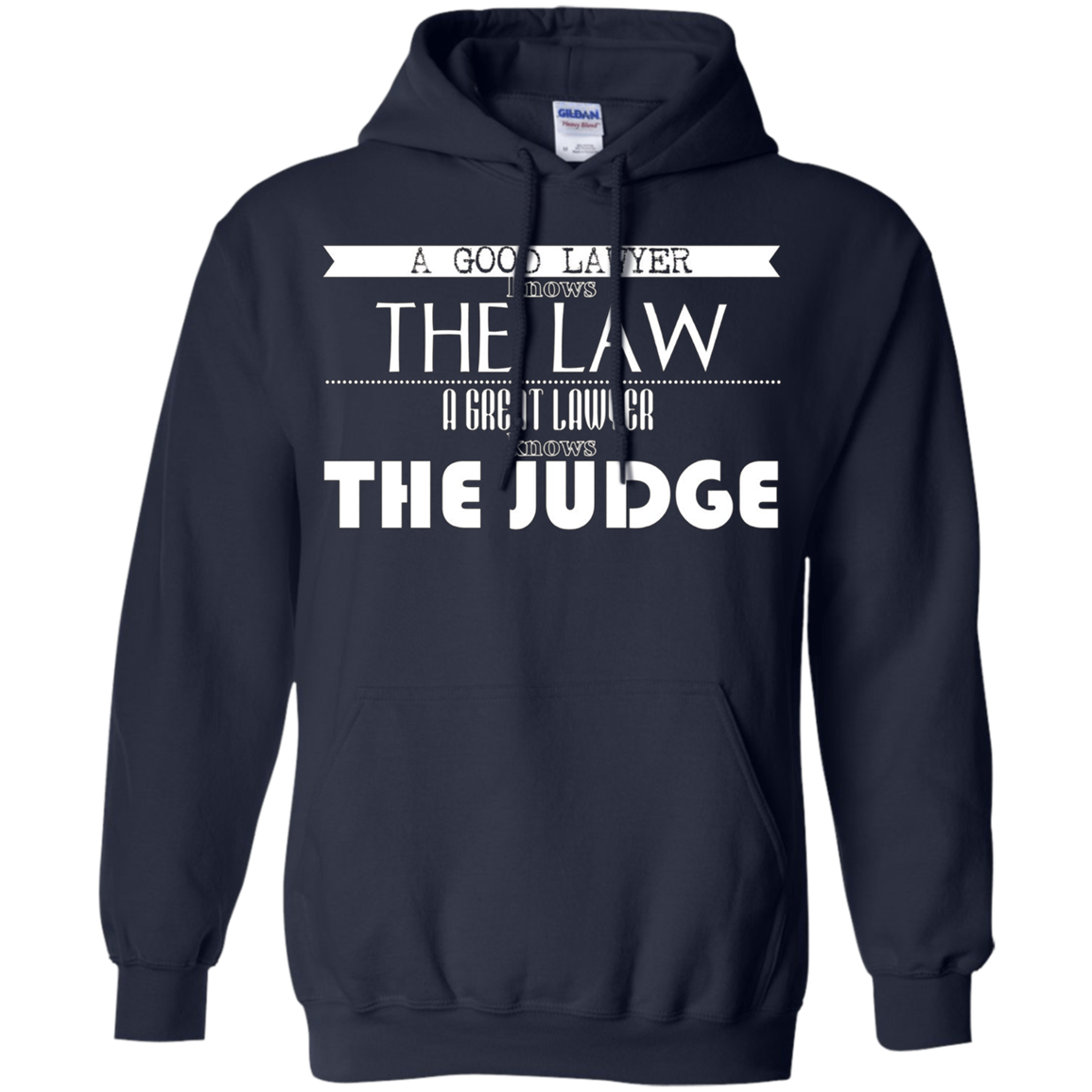 A Good Lawyer Knows The Law A Great Lawyer The Judge Shirt