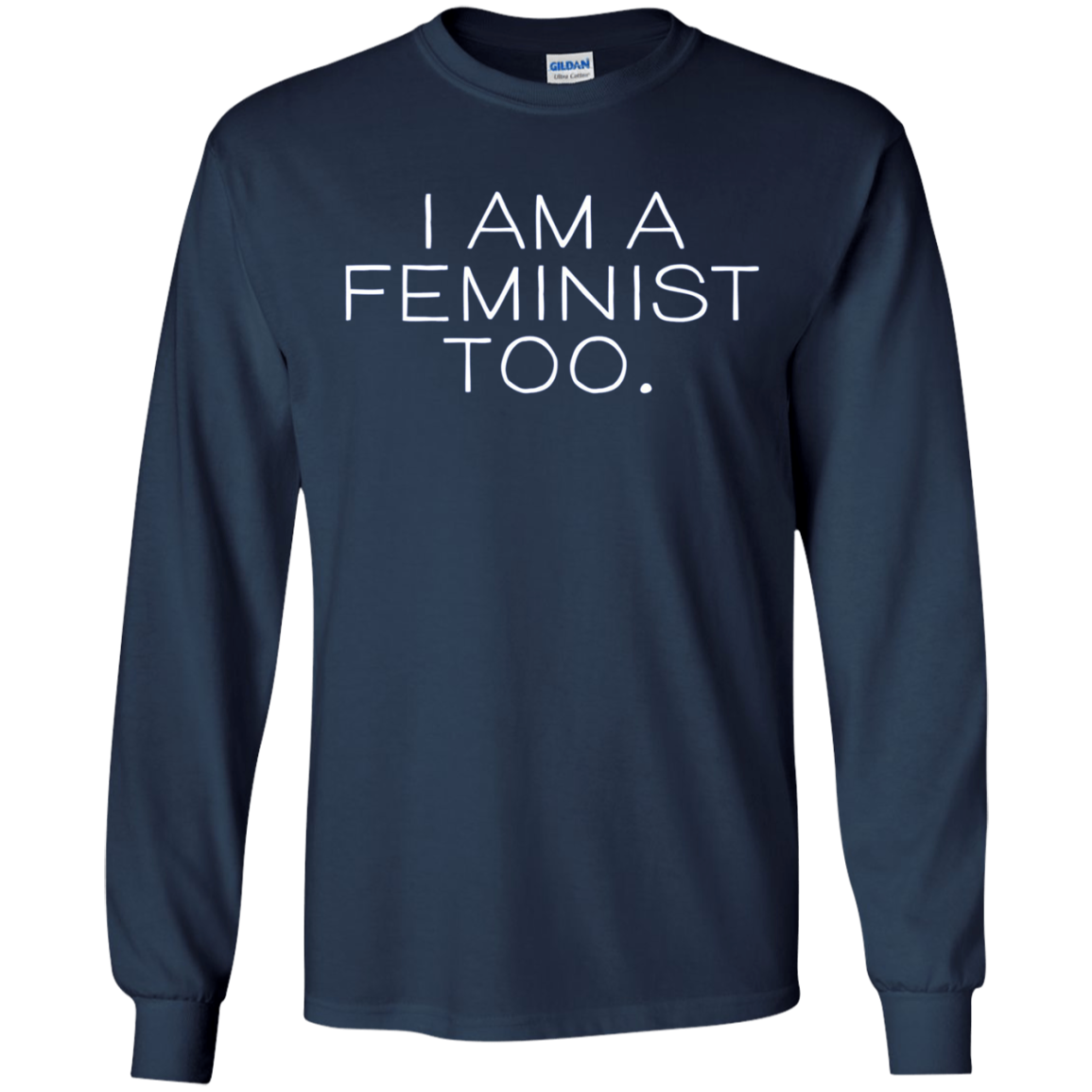 'I Am A Feminist Too' Long Sleeve Shirt