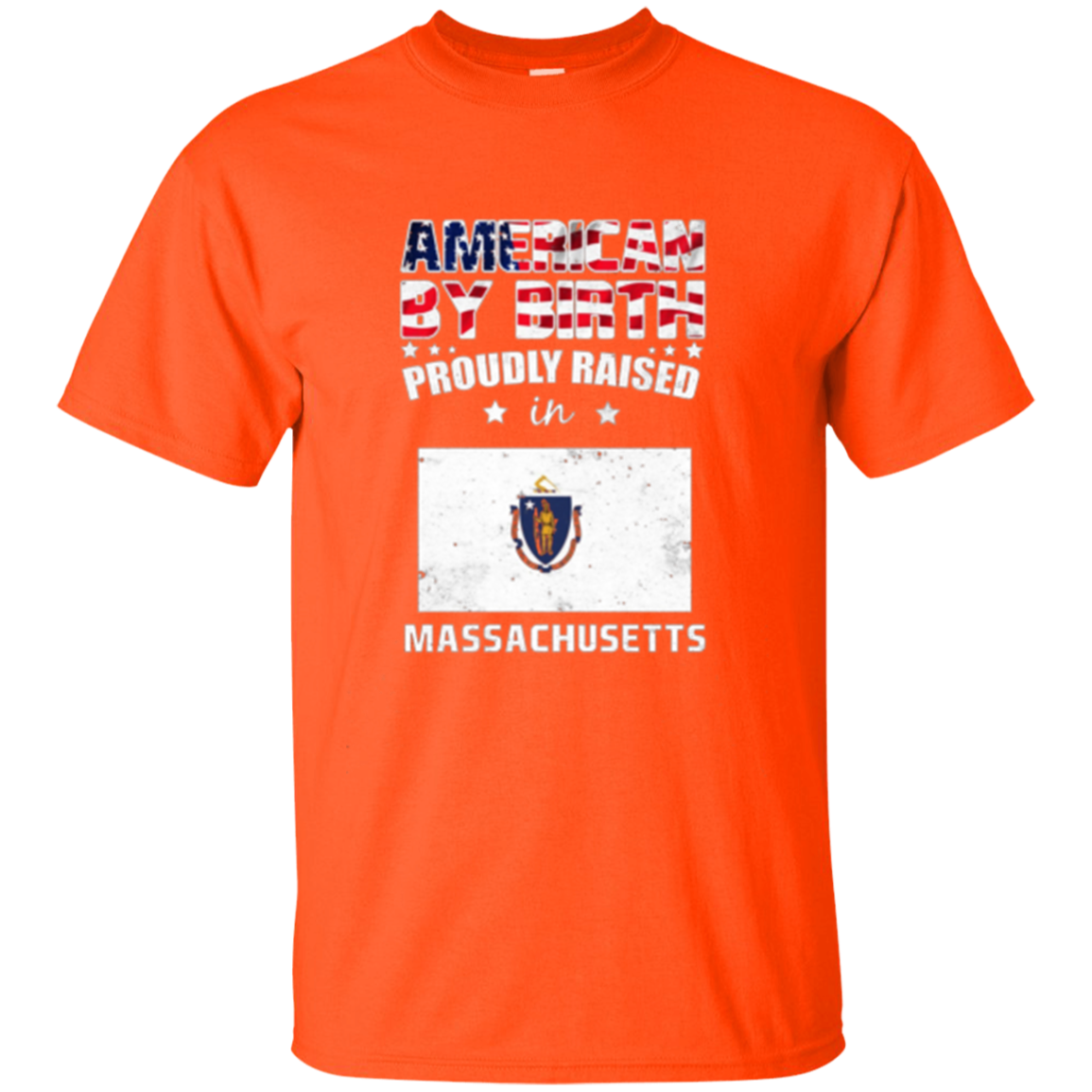 American By Birth Proudly Raised In Massachusetts Flag Shirt