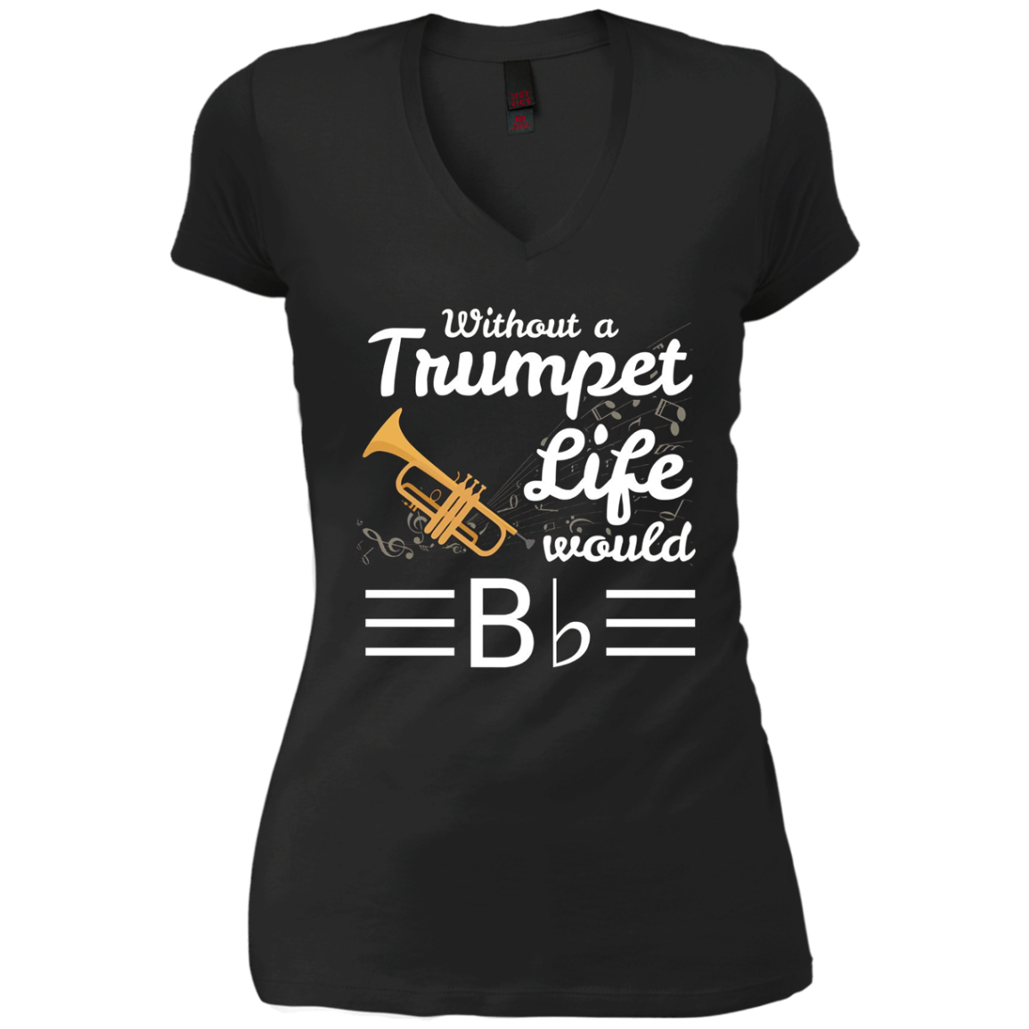 Without A Trumpet Life Would Be Flat Musician T-Shirt