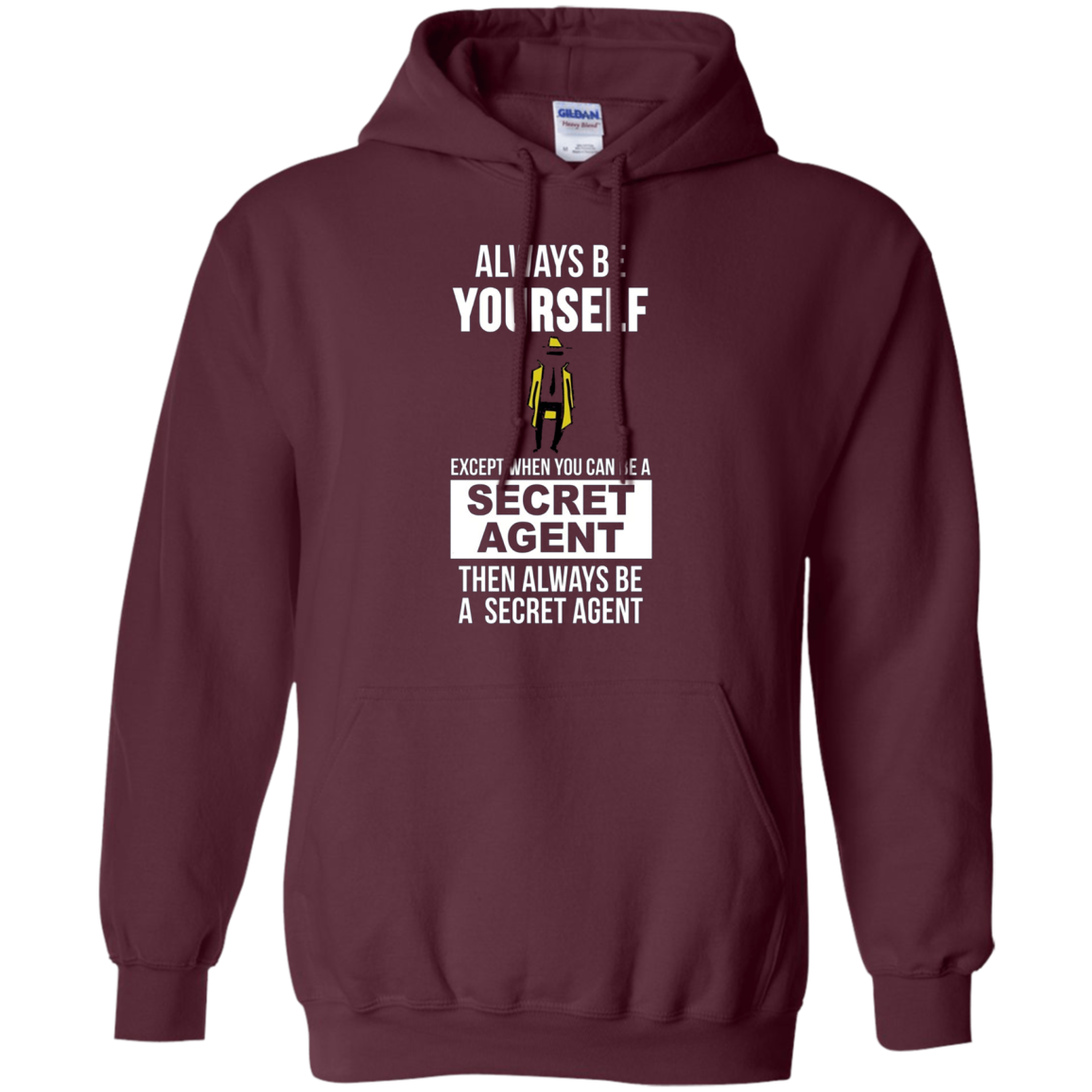 Always be yourself except when you can secret agent t-shirt