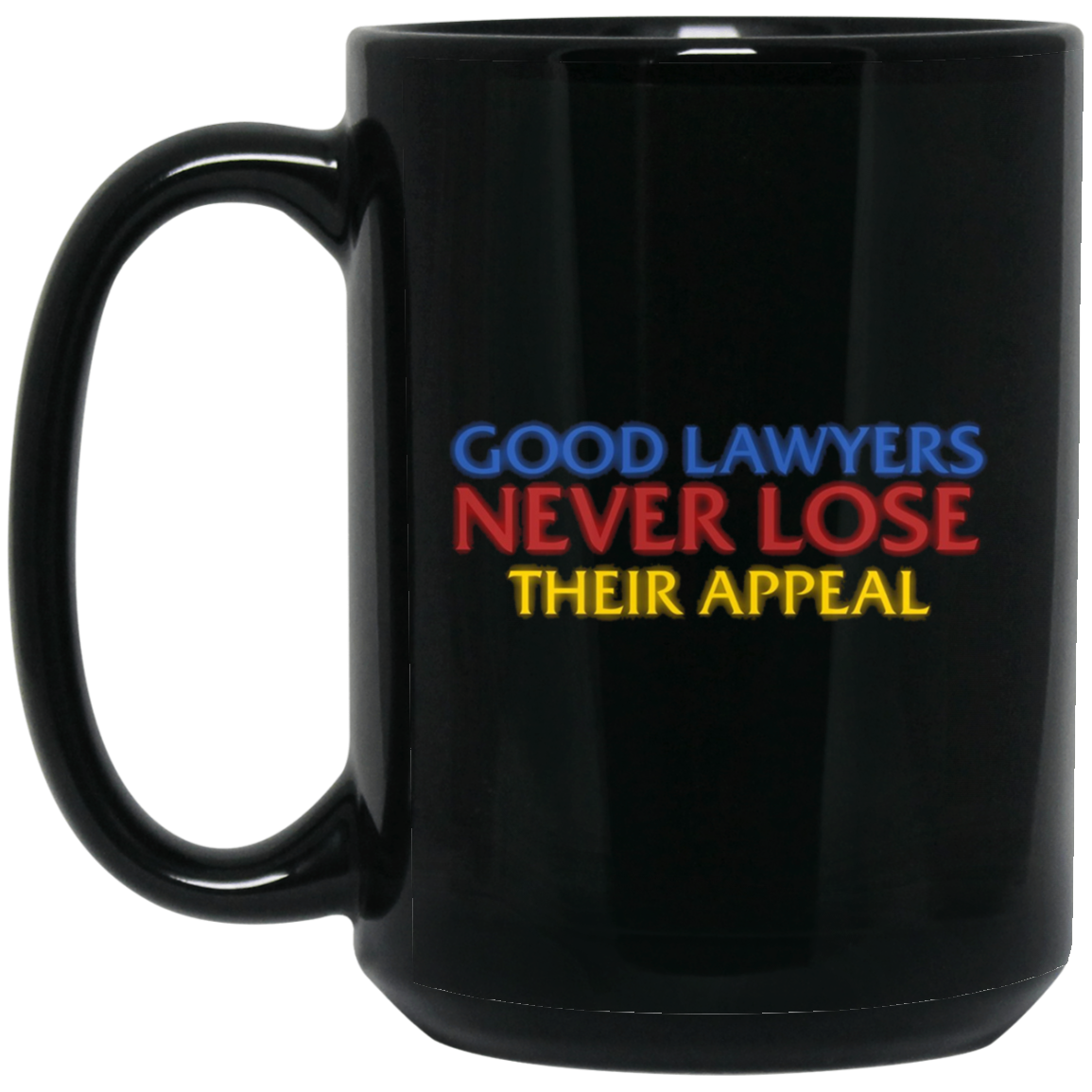 Attorney T Shirt Gift Good Lawyers Never Lose Their Appeal