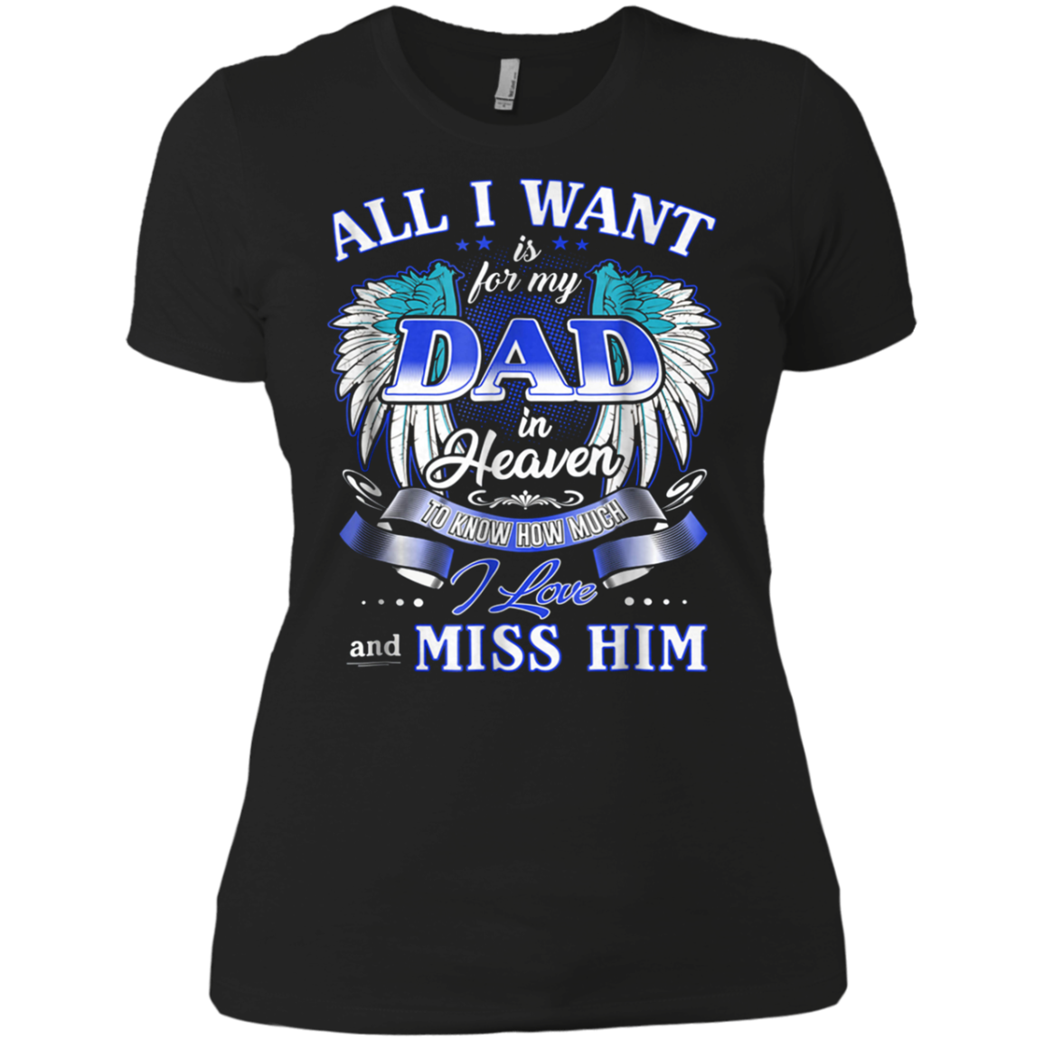 All I Want Is For My Dad In Heaven Tshirt For Men