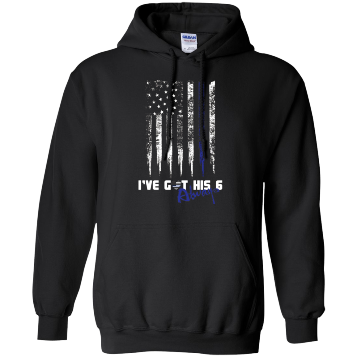 Always Thin Blue Line Heart US Flag I've Got His Six T-shirt
