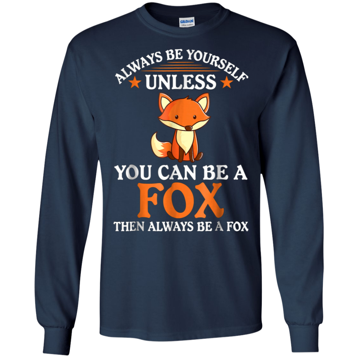 Always Be Yourself Unless You Can Be A Fox Shirt Funny T-Sh