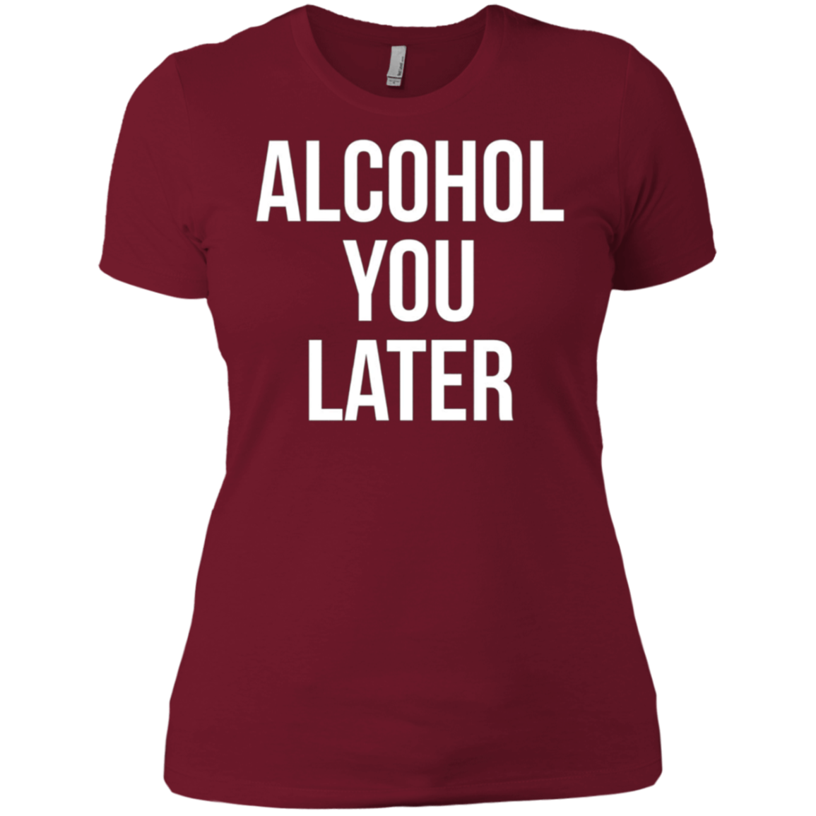Alcohol You Later T-shirt