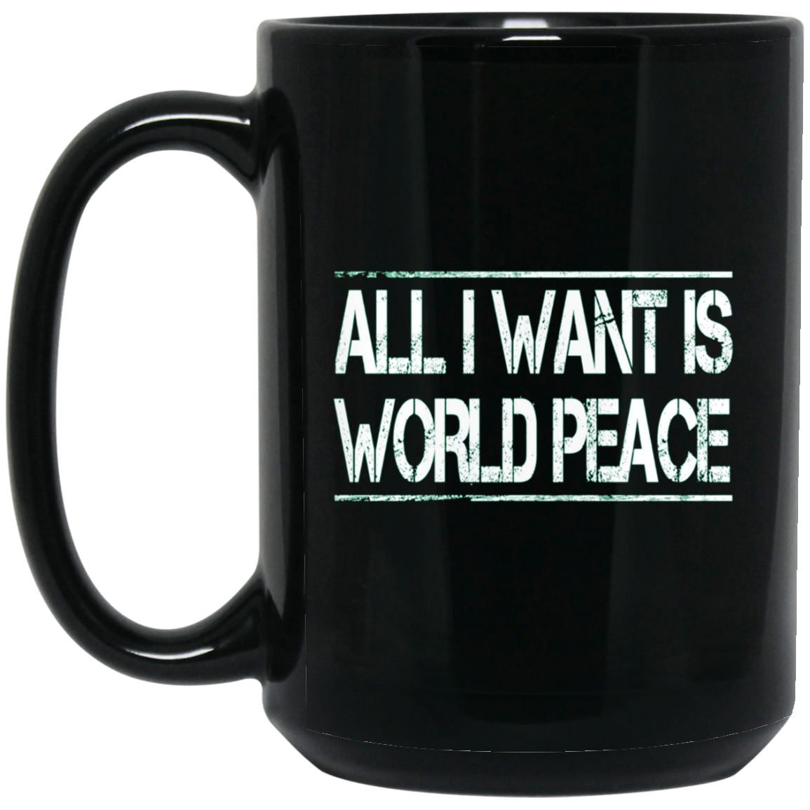 All I Want Is World Peace | Anti-war T-Shirt