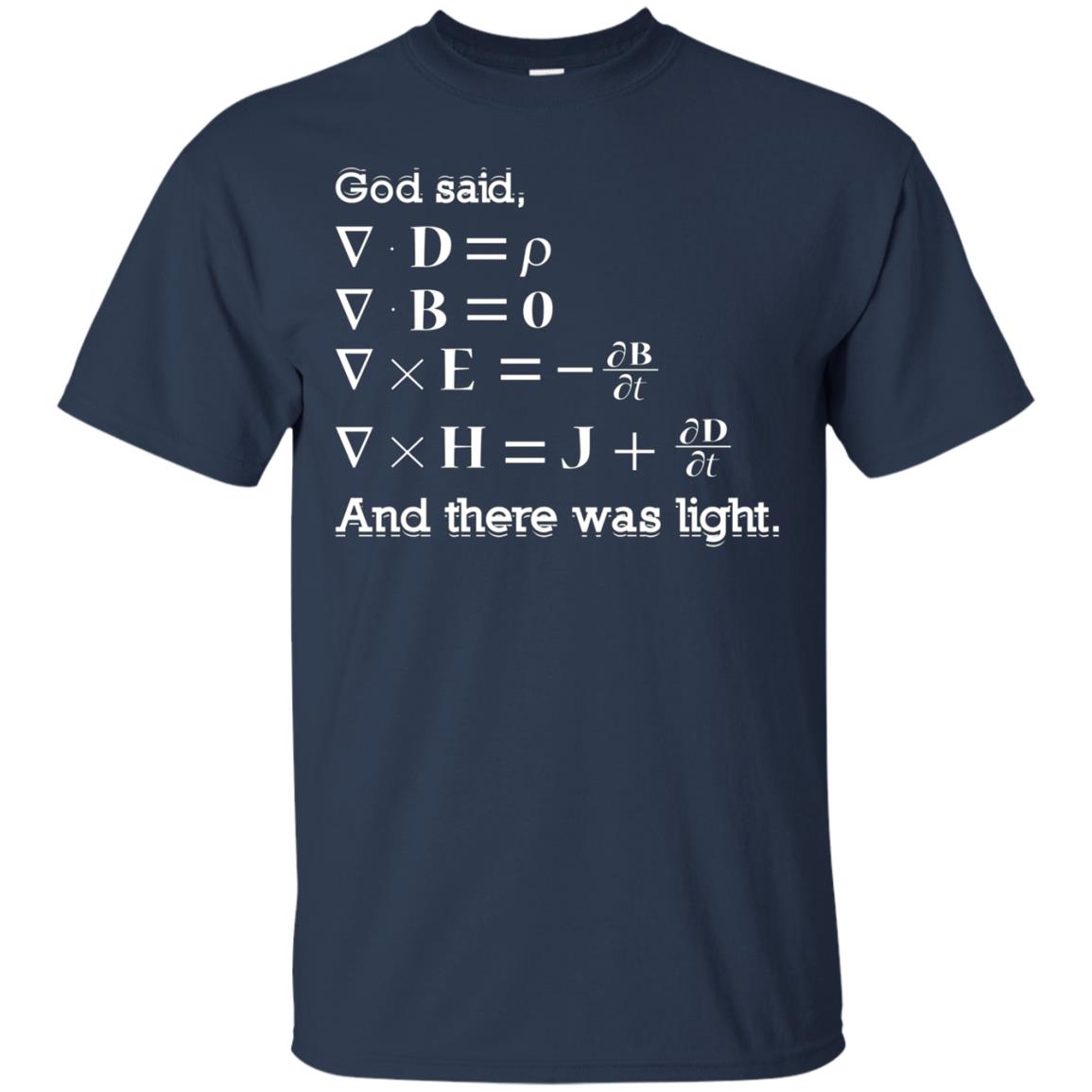 And God Said, Let There Be Light Physics Gift T Shirt