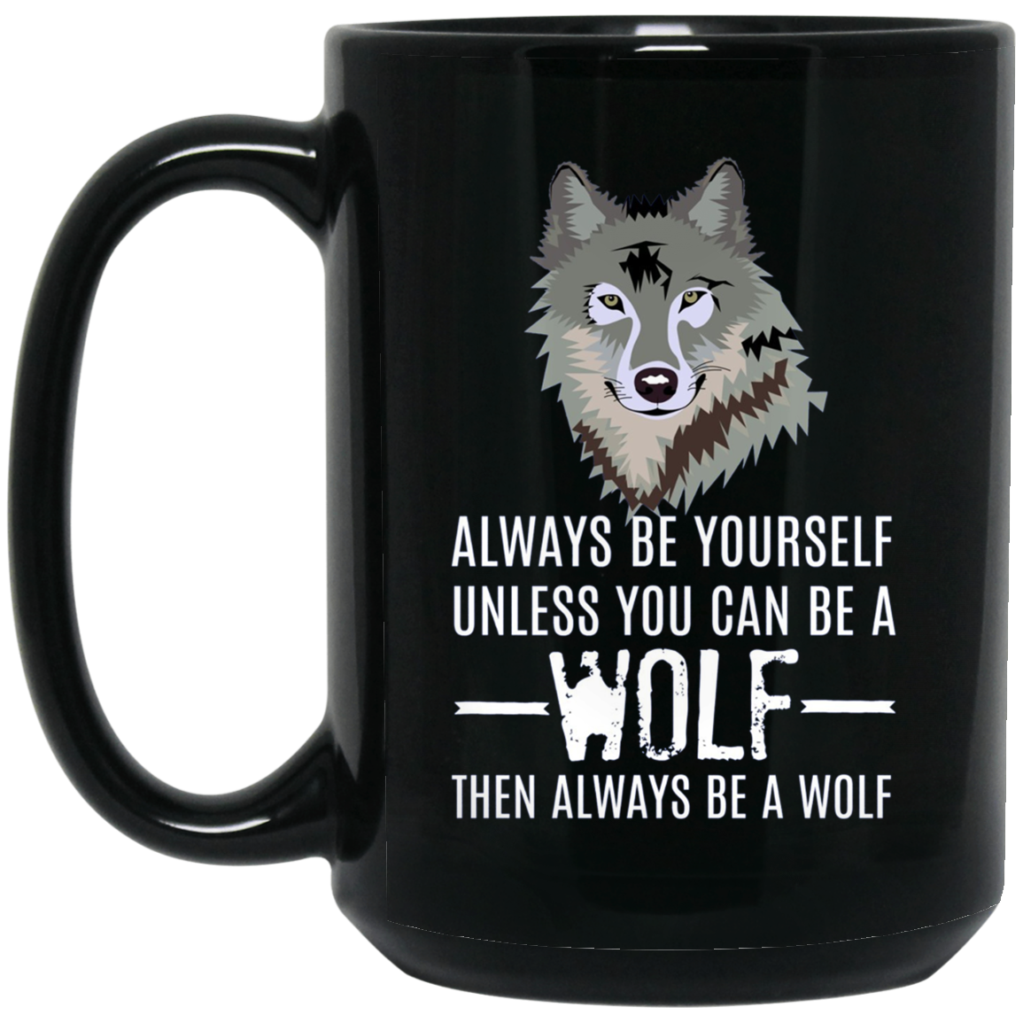 Always Be Yourself Unless You Can Be a Wolf Long Sleeve Tee