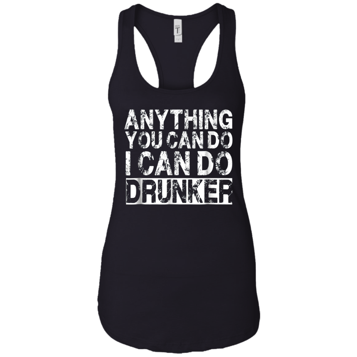 Anything You Can Do I Can Do Drunker Funny Drinking Shirts
