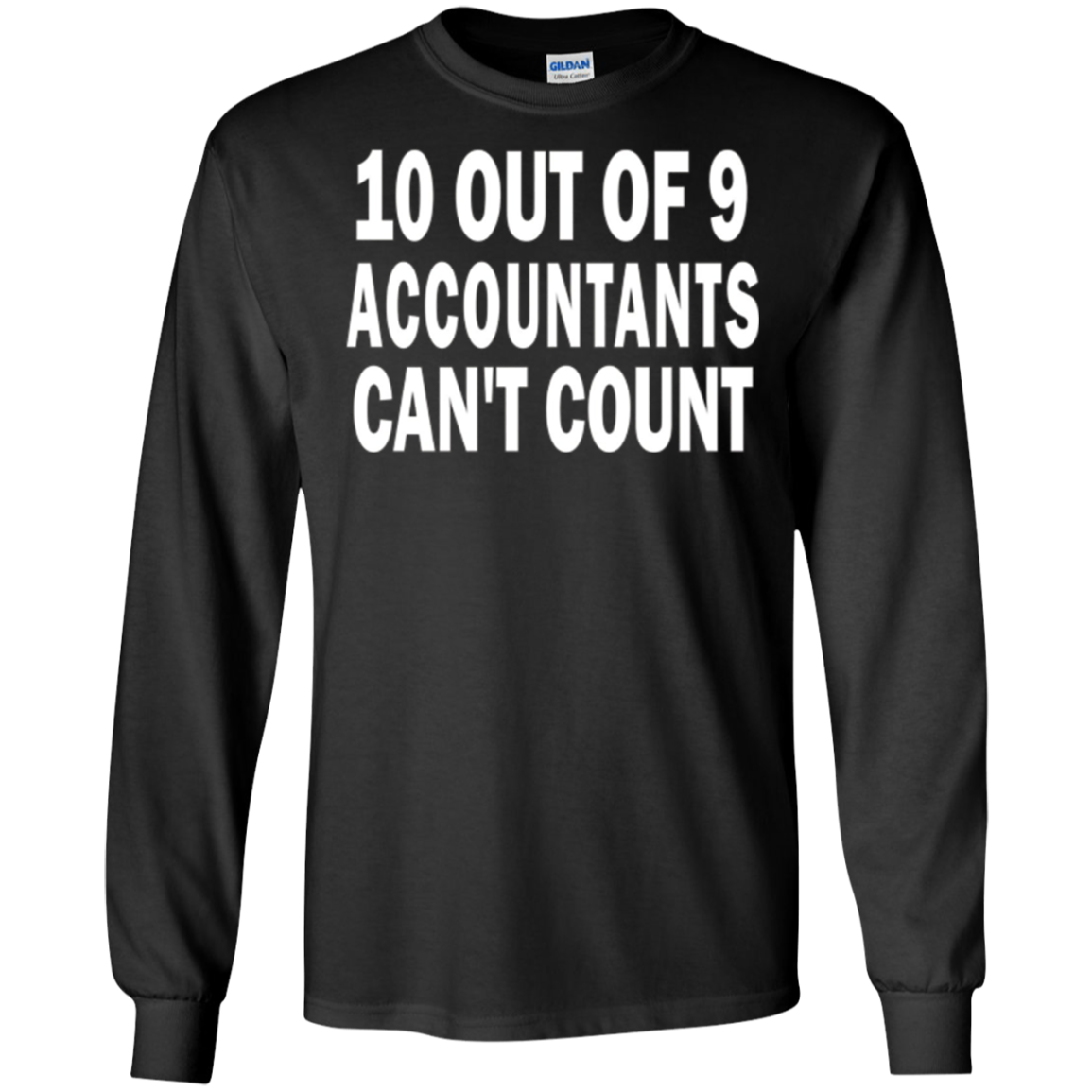10 out of 9 accountants can't count | Funny CPA Quote Tshirt