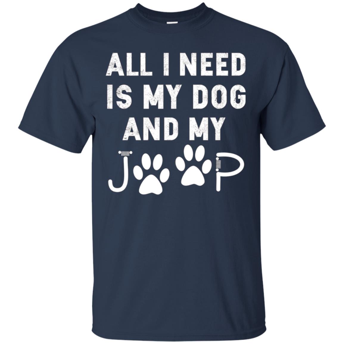 All I need is my dog and my jeep funny dog lover Tee Shirt
