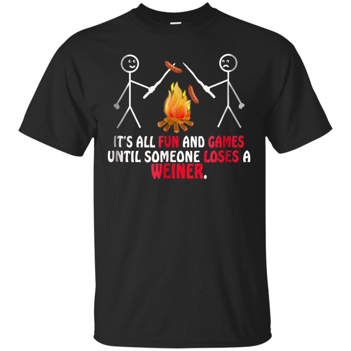 "Fun and Games Until Someone Loses A Weiner" Camping T-shirt