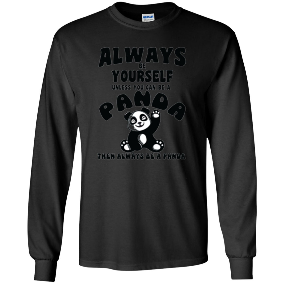 Always Be Yourself Unless You Can Be A Panda Funny Shirt