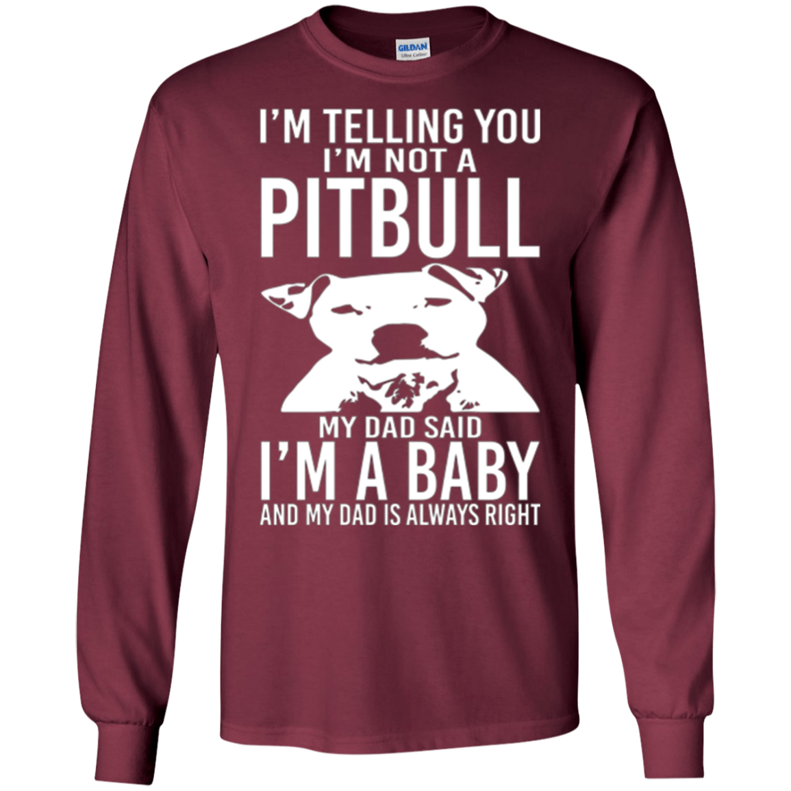 A Pitbull My Dad Said I'm a Baby - Funny T-Shirt