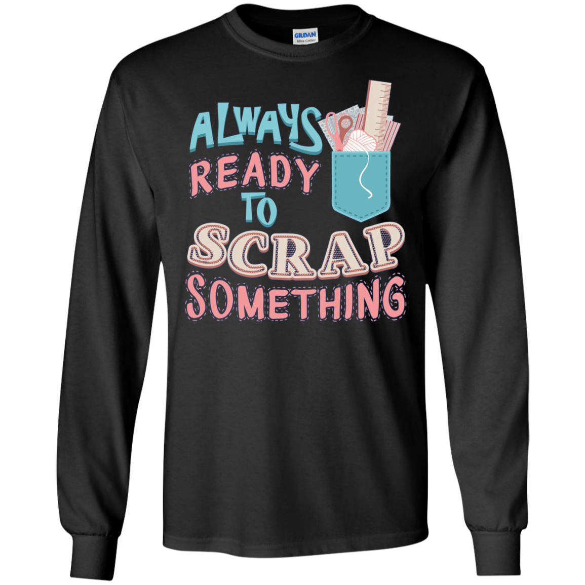 Always Ready To Scrap Something Scrapbooking Shirt