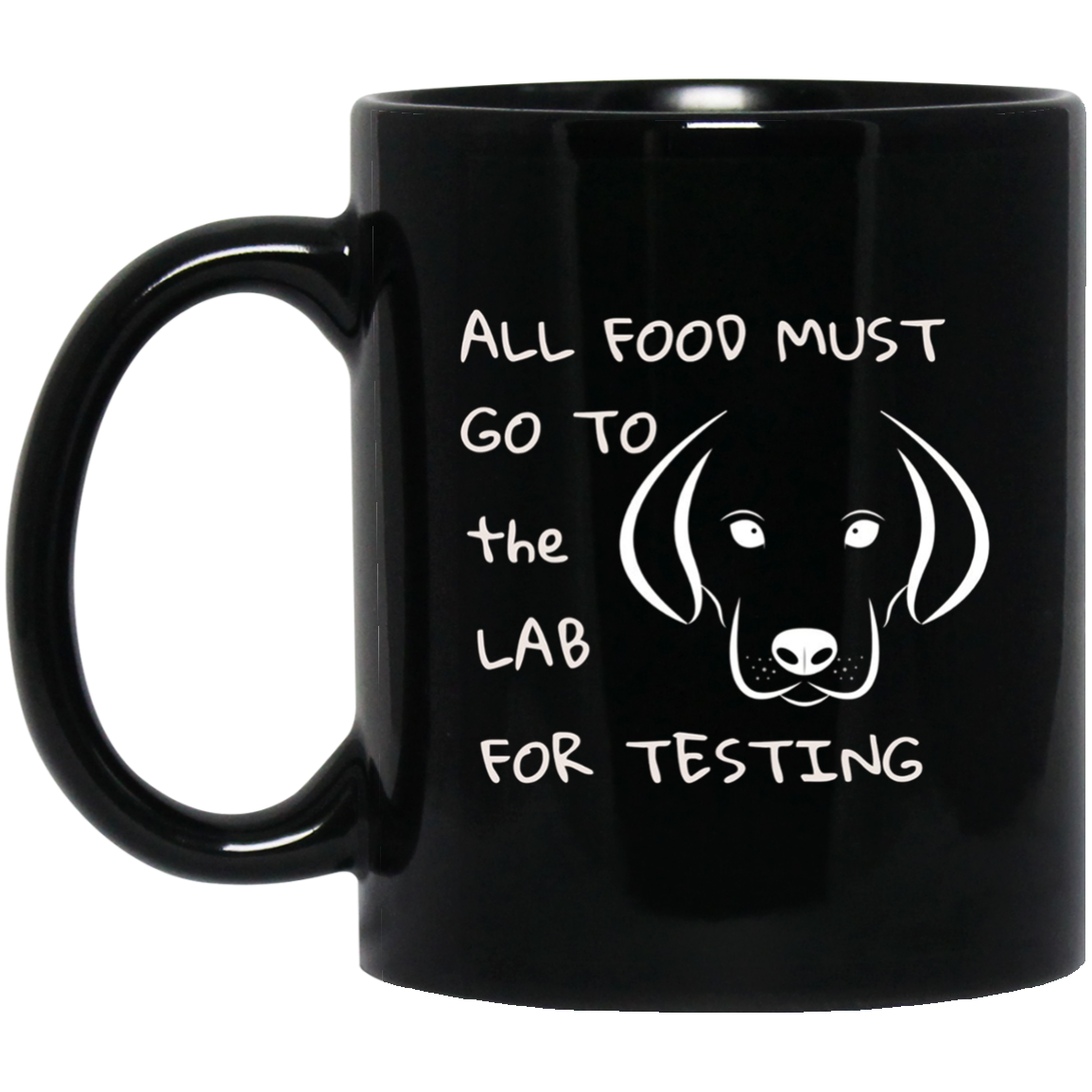 All Food Must Go to the Lab for Testing Labrador Dog T-shirt