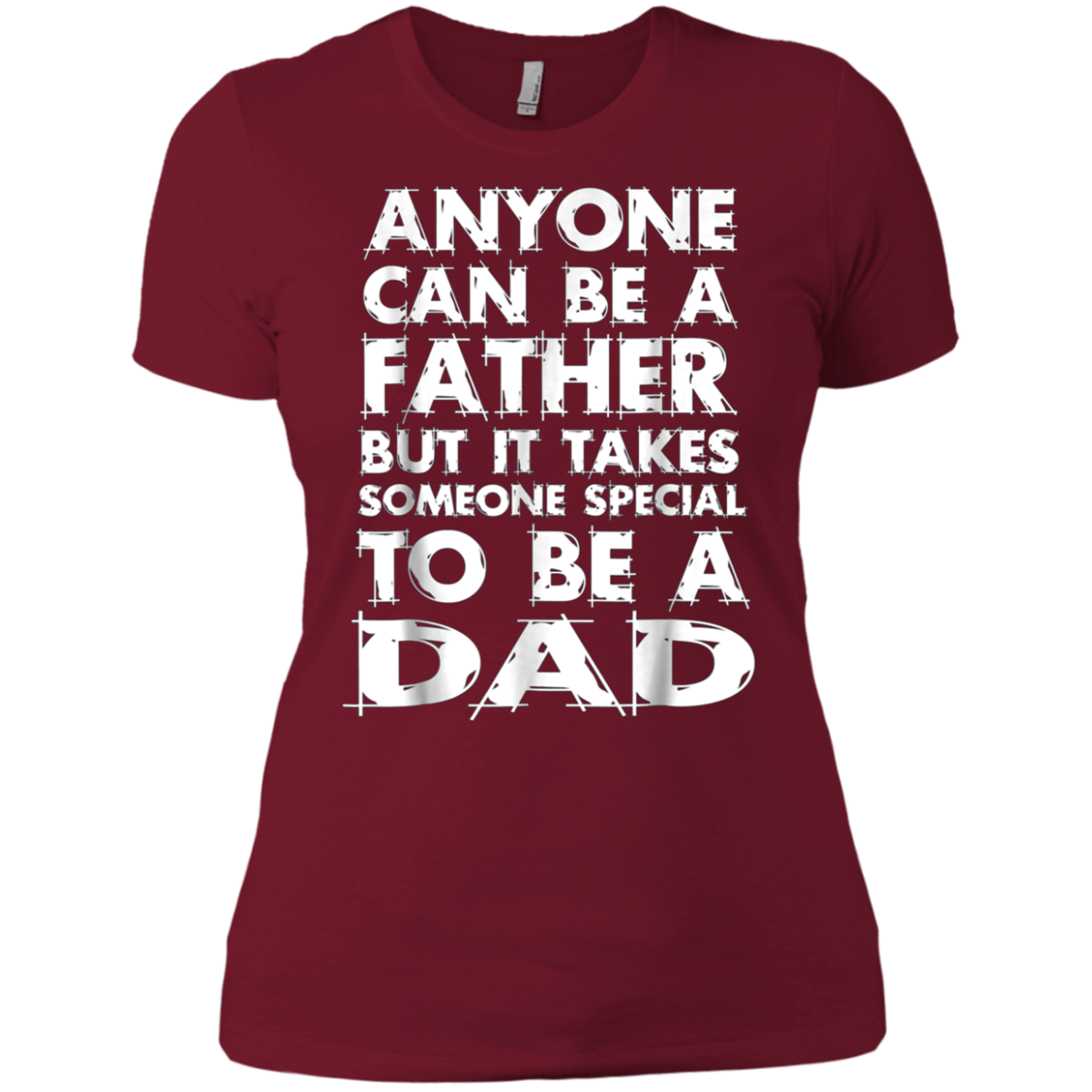 Anyone Can Be A Father-But someo Special To Be a DAD T-Shirt