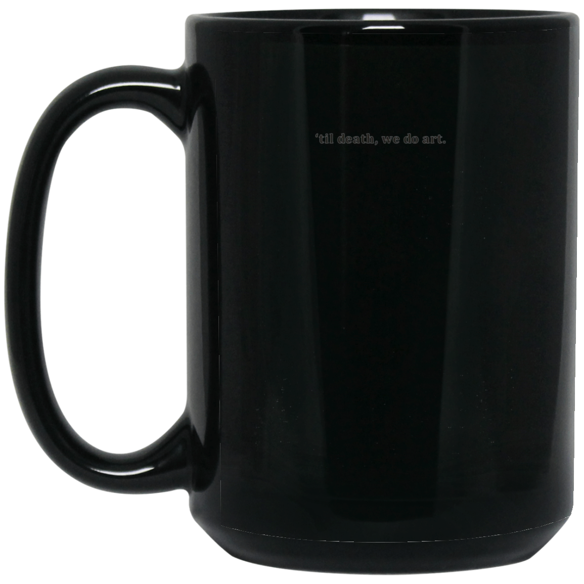 'til death, we do art. Black font - Long Sleeve