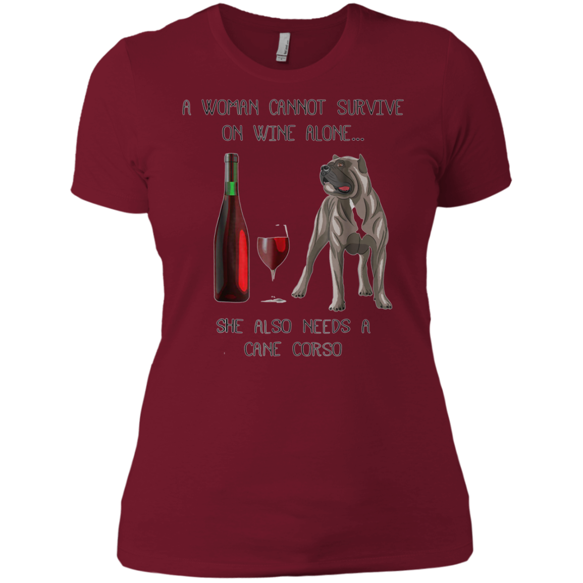 Woman Cannot Survive on Wine Alone needs A Cane Corso Tshirt