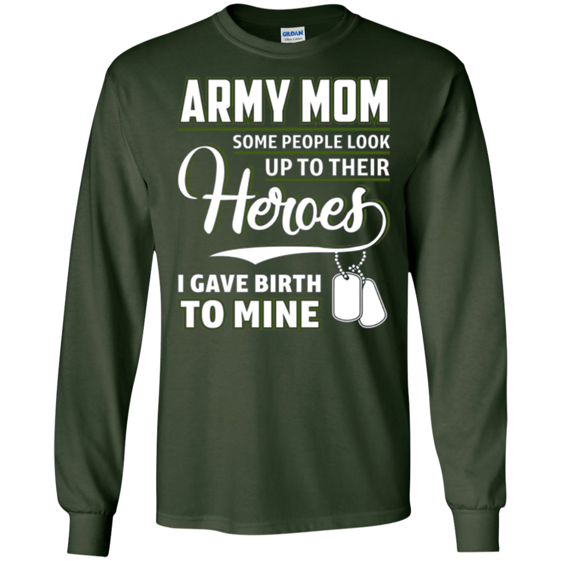 Army Mom Shirt I Gave Birth To My Heroes Funny For Mother