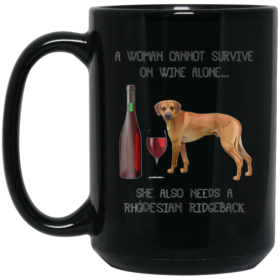 Woman Cannot Survive on Wine A Rhodesian Ridgeback Tshirt