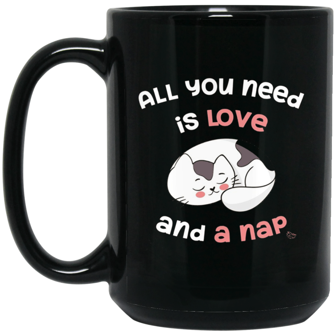 All You Need Is Love And A Nap - Funny Cat Nap Shirt