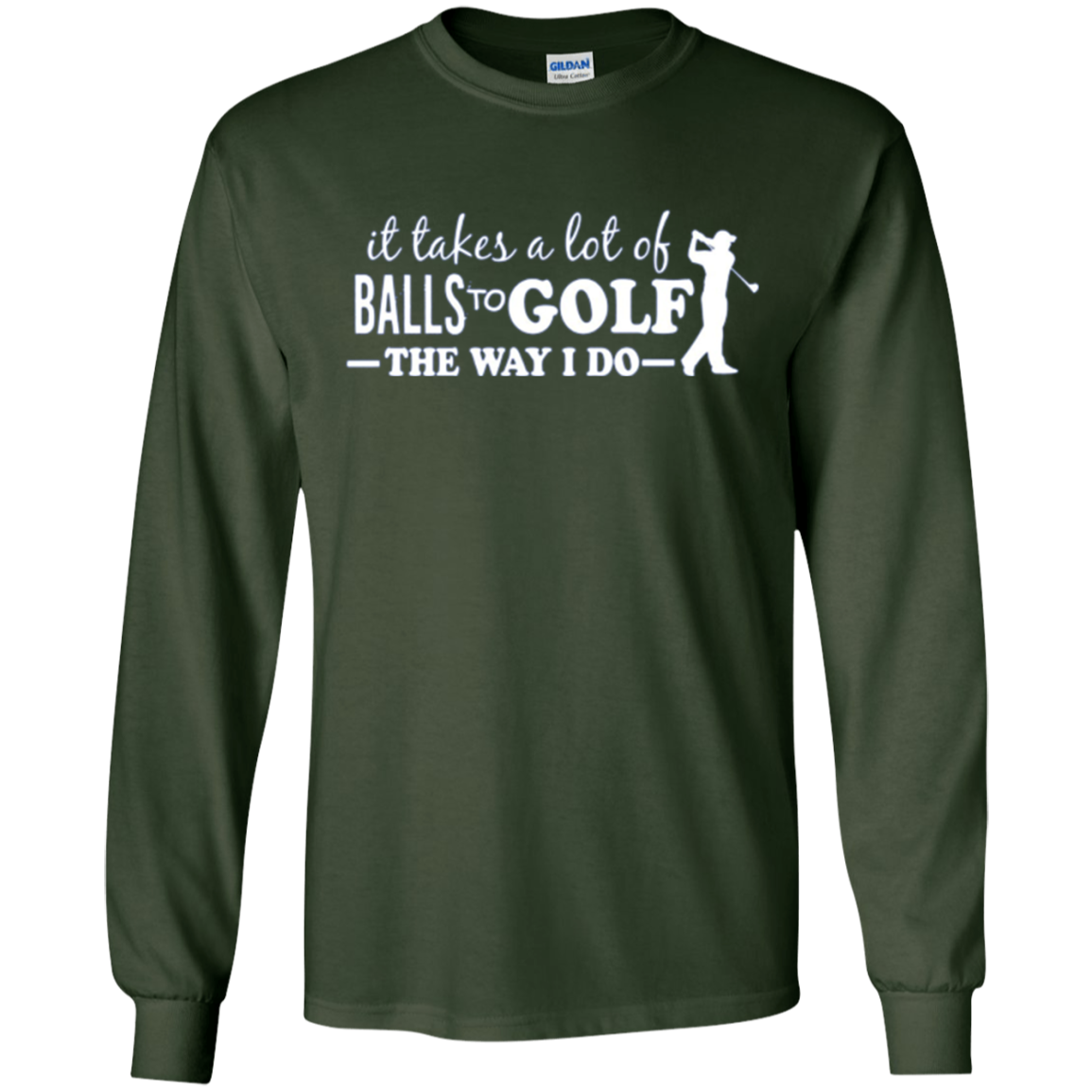 "It takes a lot of Balls to Golf....." Golfer Apparel
