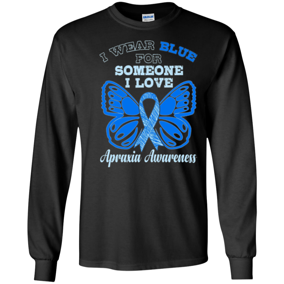 Apraxia Awareness T Shirt - I Wear Blue For Someone I Love