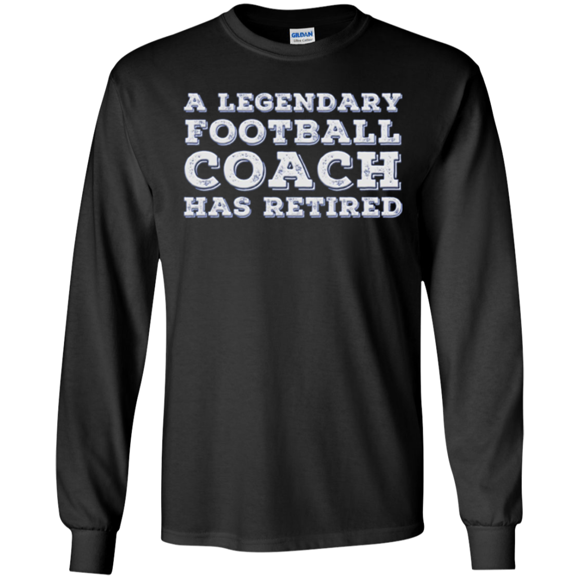 A Legendary Football Coach Has Retired Long Sleeve T-shirt