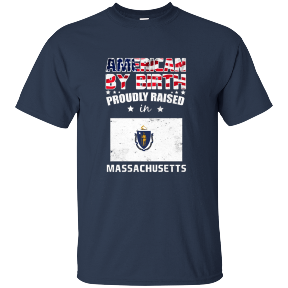 American By Birth Proudly Raised In Massachusetts Flag Shirt