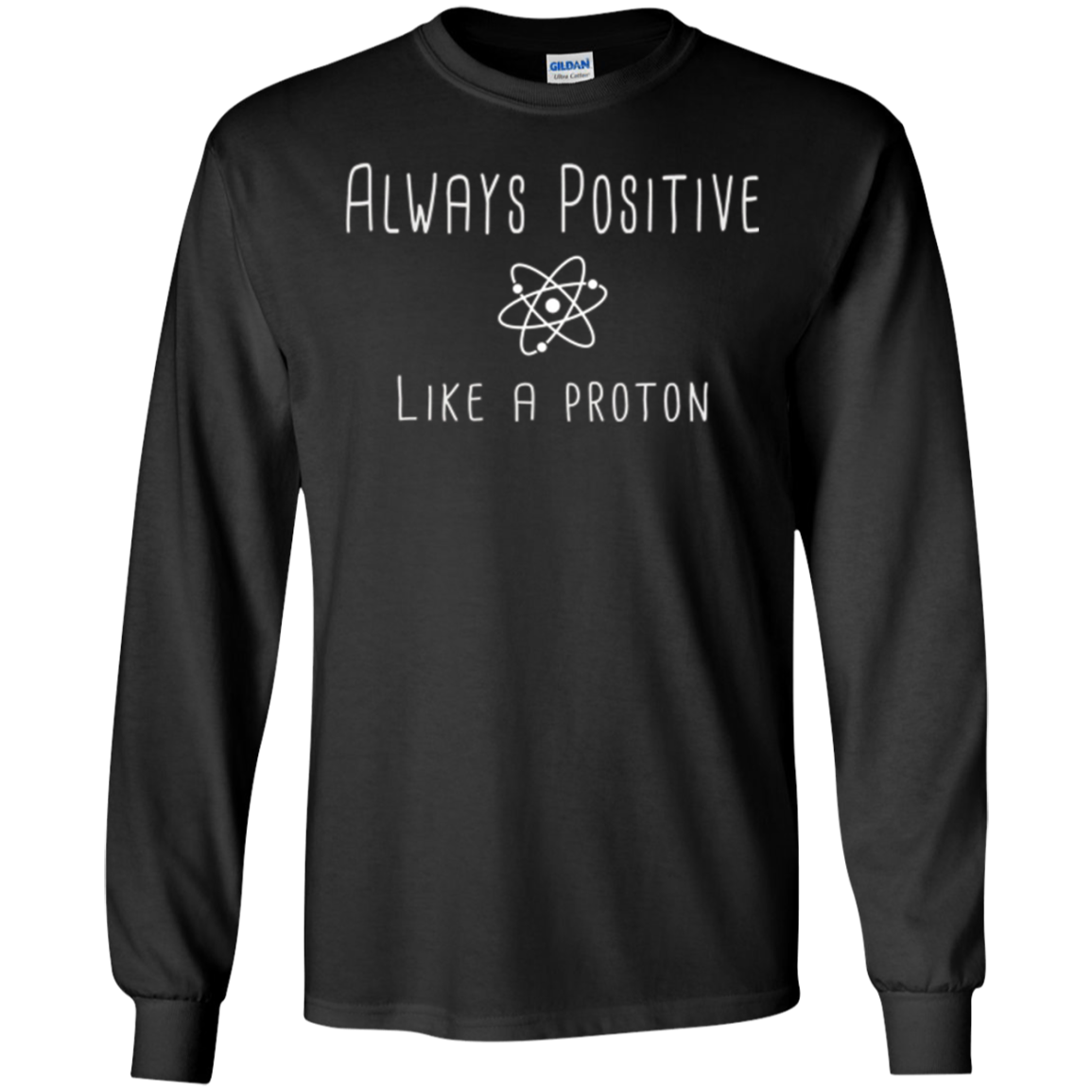 Always Positive Like A Proton Science T-Shirt