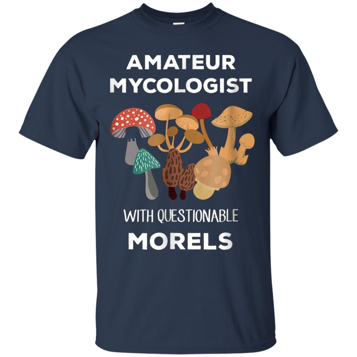 Amateur Mycologist with Questionable Morels Mycology Shirt