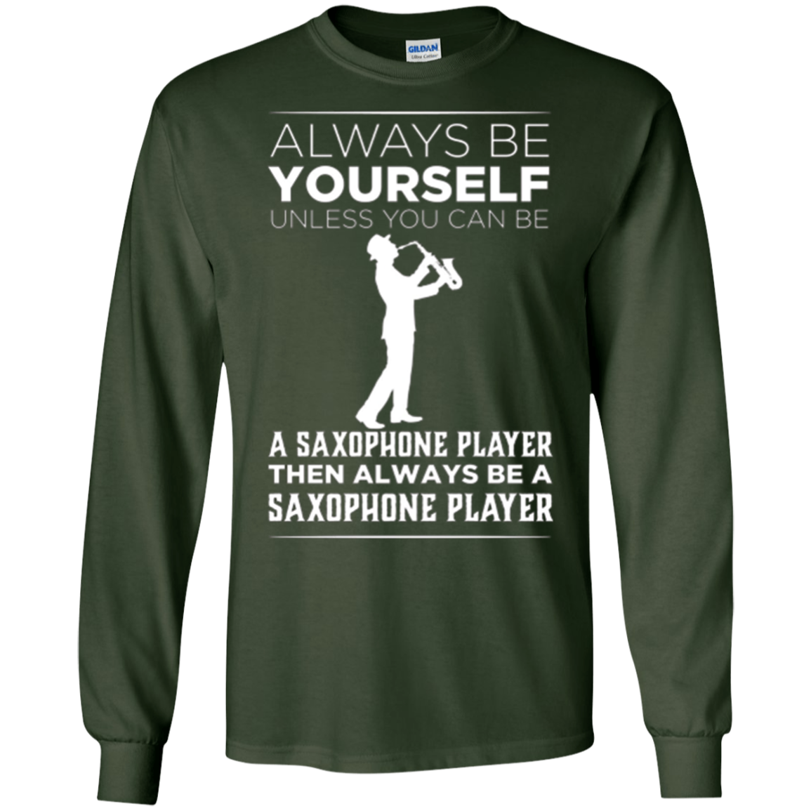 Always Be Yourself Unless a Saxophone Player Funny T-shirt