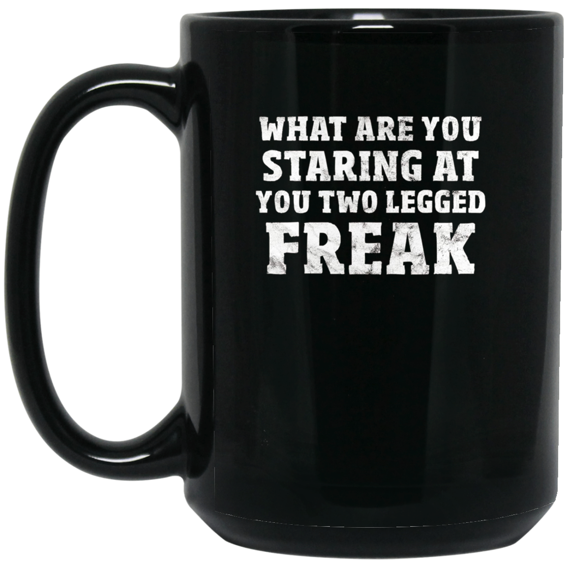 Amputee T-Shirt What Are You Staring At You Two Legged Freak