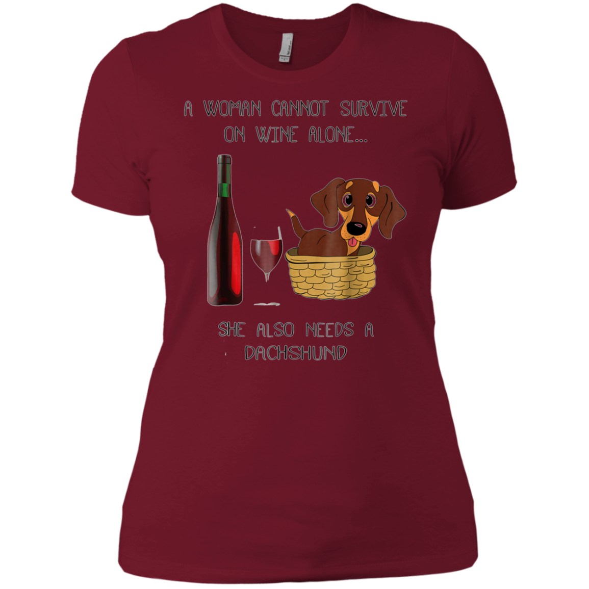 Woman Cannot Survive on Wine Alone needs A Dachshund Tshirt