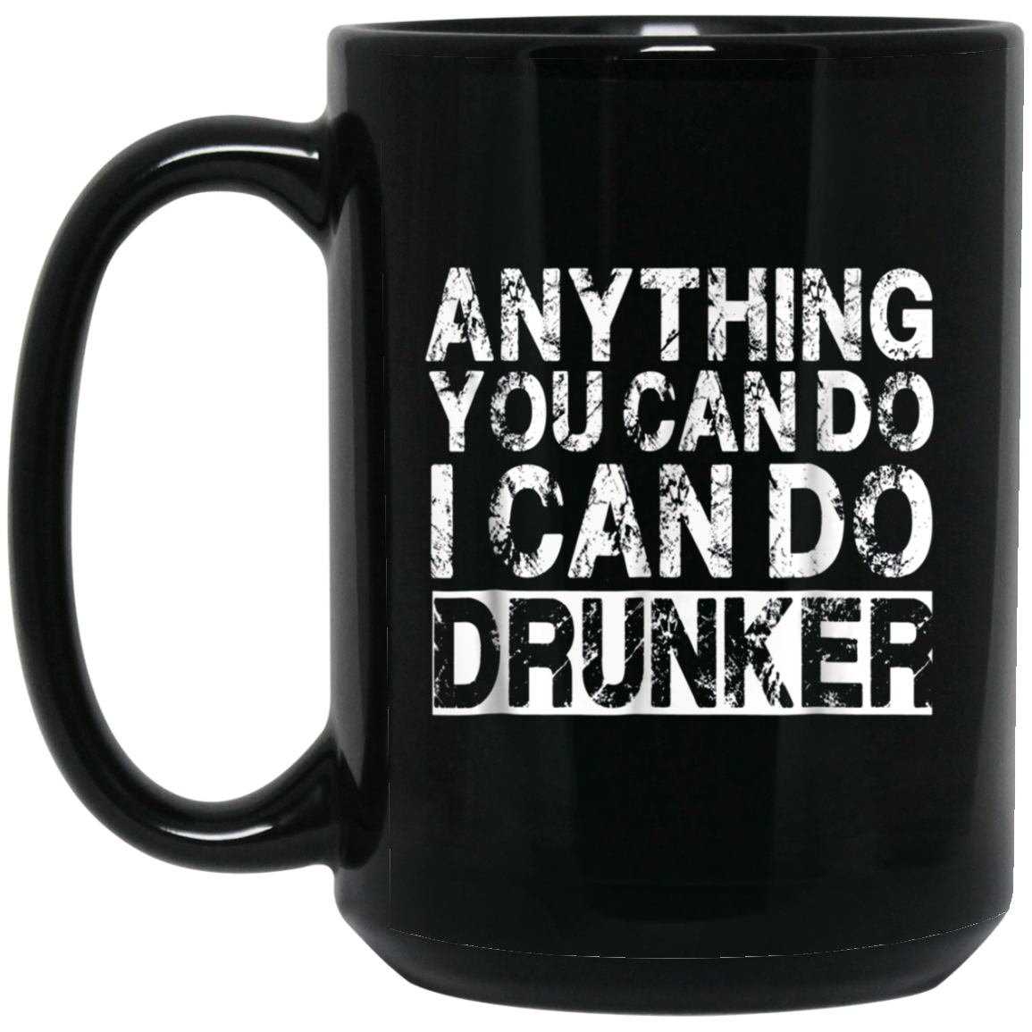 Anything You Can Do I Can Do Drunker Funny Drinking Shirts
