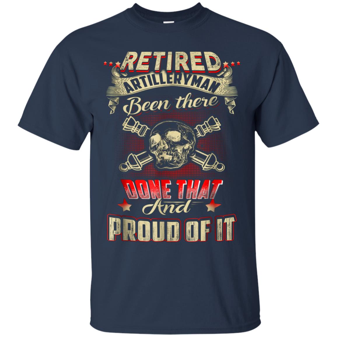 Artilleryman T-shirt , Retired Artilleryman Been There Done