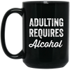 Image of Adulting Requires Alcohol T-Shirt - Funny Drinking Lovers