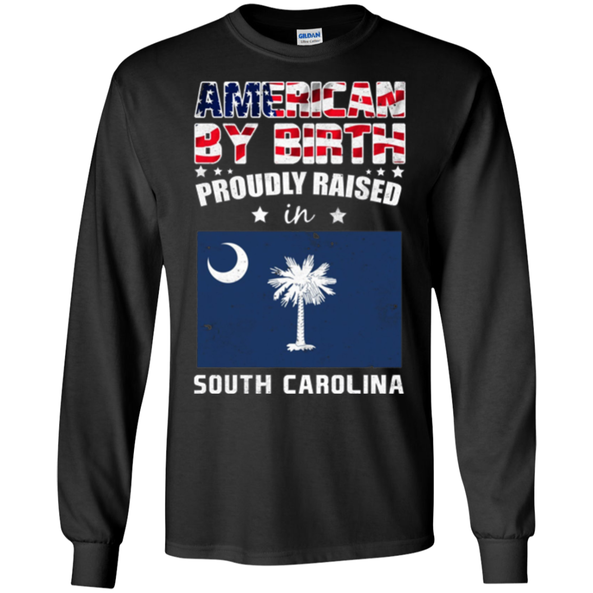 American By Birth Proudly Raised In South Carolina Shirt