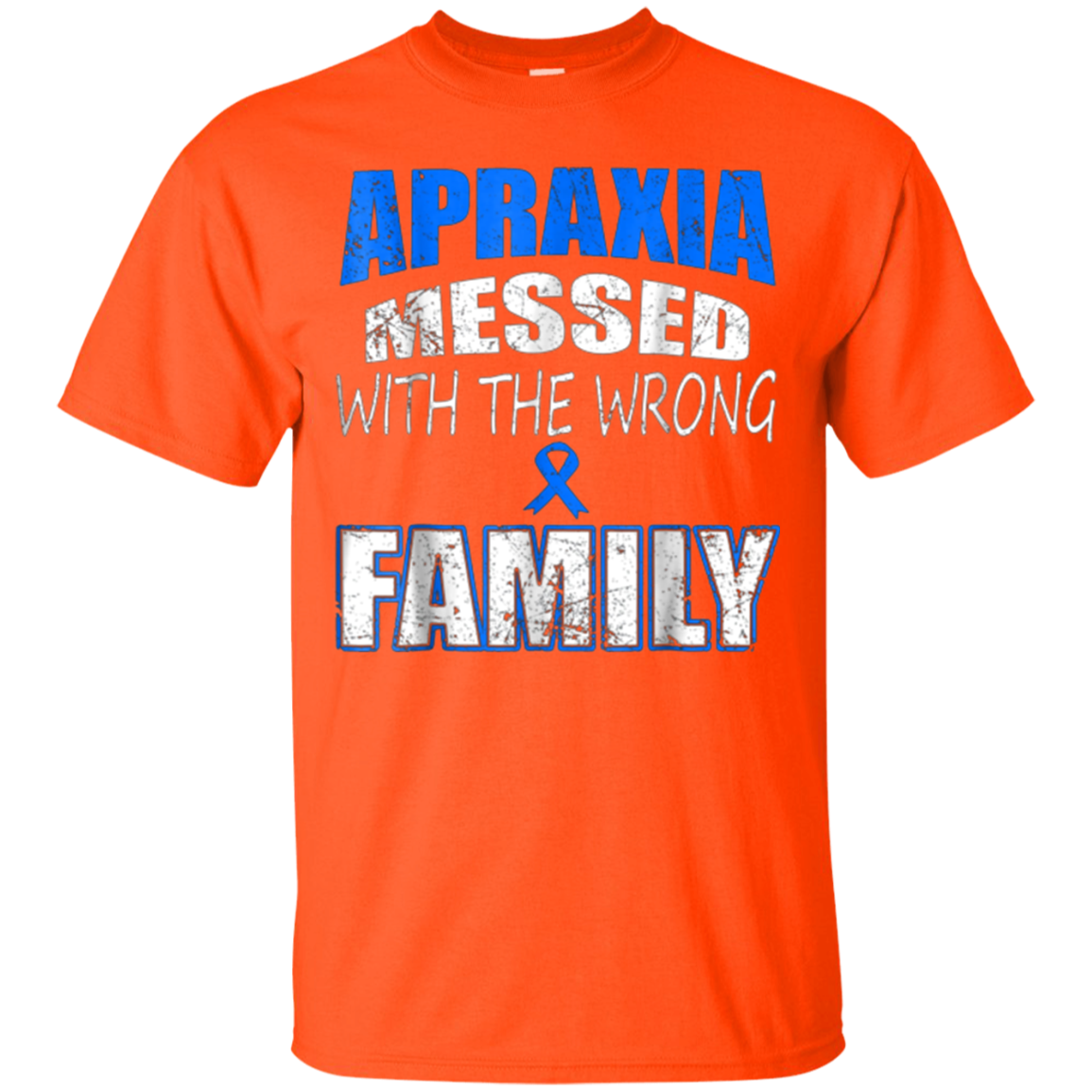 Apraxia messed with the wrong Family t shirt