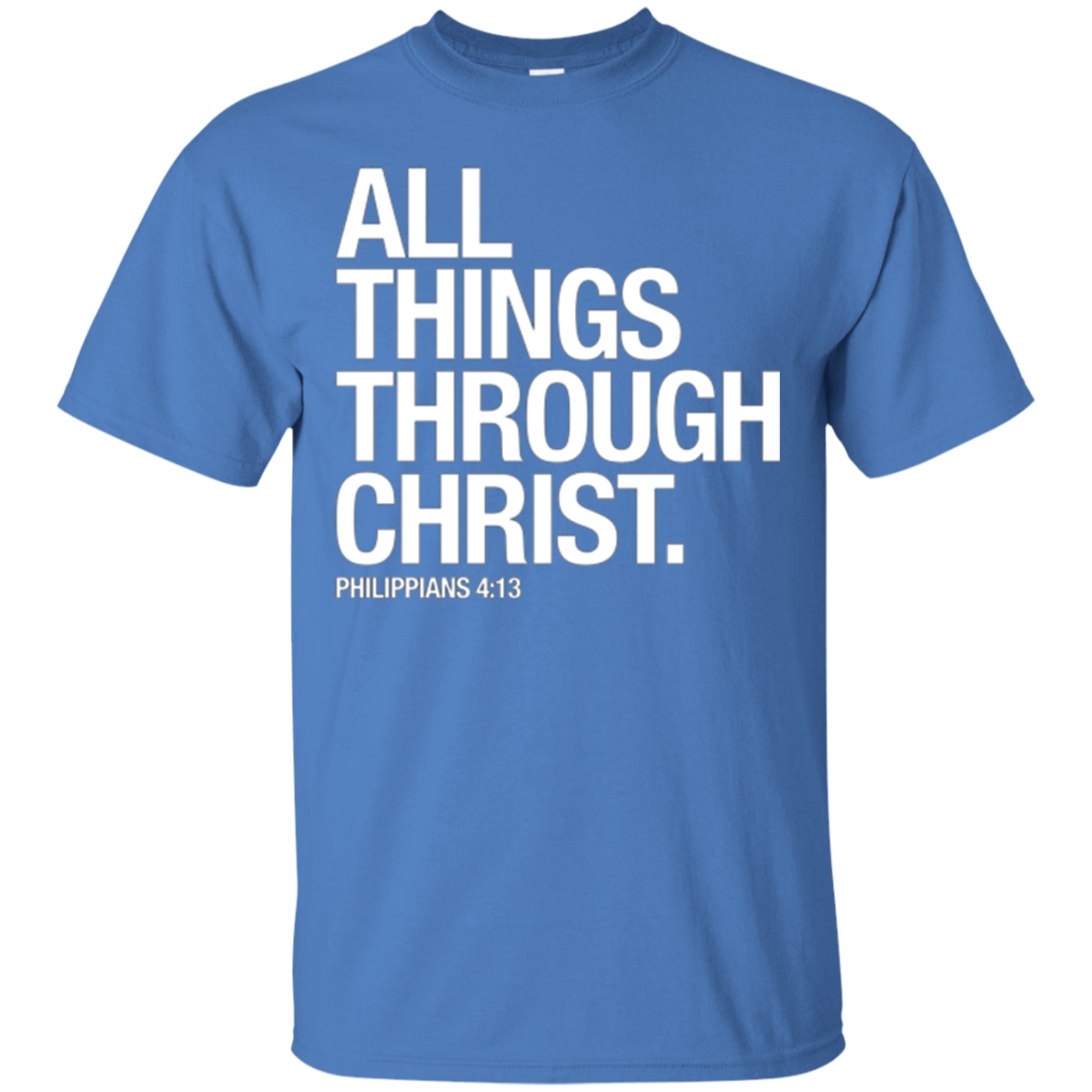 All Things Through Christ T-Shirt: Scripture Bible Verse Tee