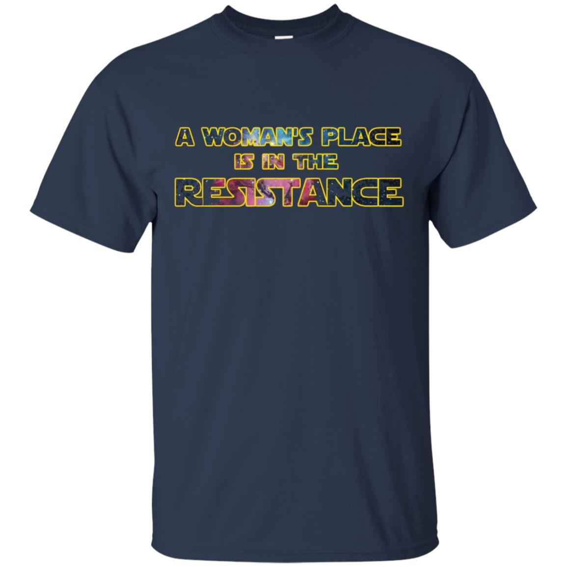A Woman's Place Is In The Resistance Shirt