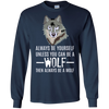 Image of Always Be Yourself Unless You Can Be a Wolf Long Sleeve Tee